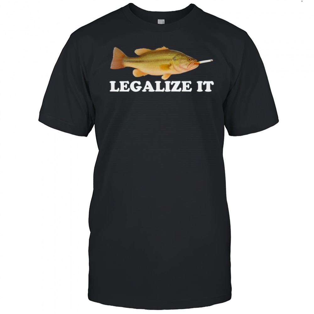 Legalize It fish smoking shirt
