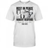 Legends Never Die Robert Redford rest in peace 1936-2025 shirt