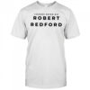 Legends Never Die Robert Redford shirt