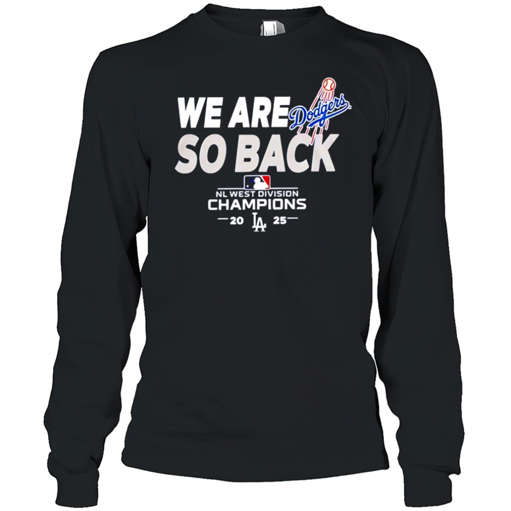 Los Angeles Dodgers we are so back NL West Division Champions 2025 logo shirt