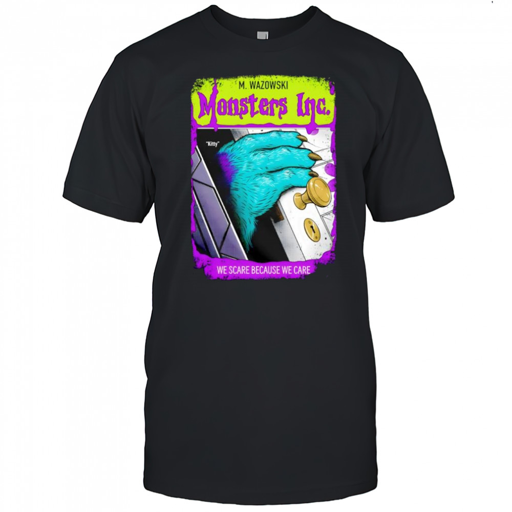M. Wazowski Monsters Inc We Scare Because We Care shirt