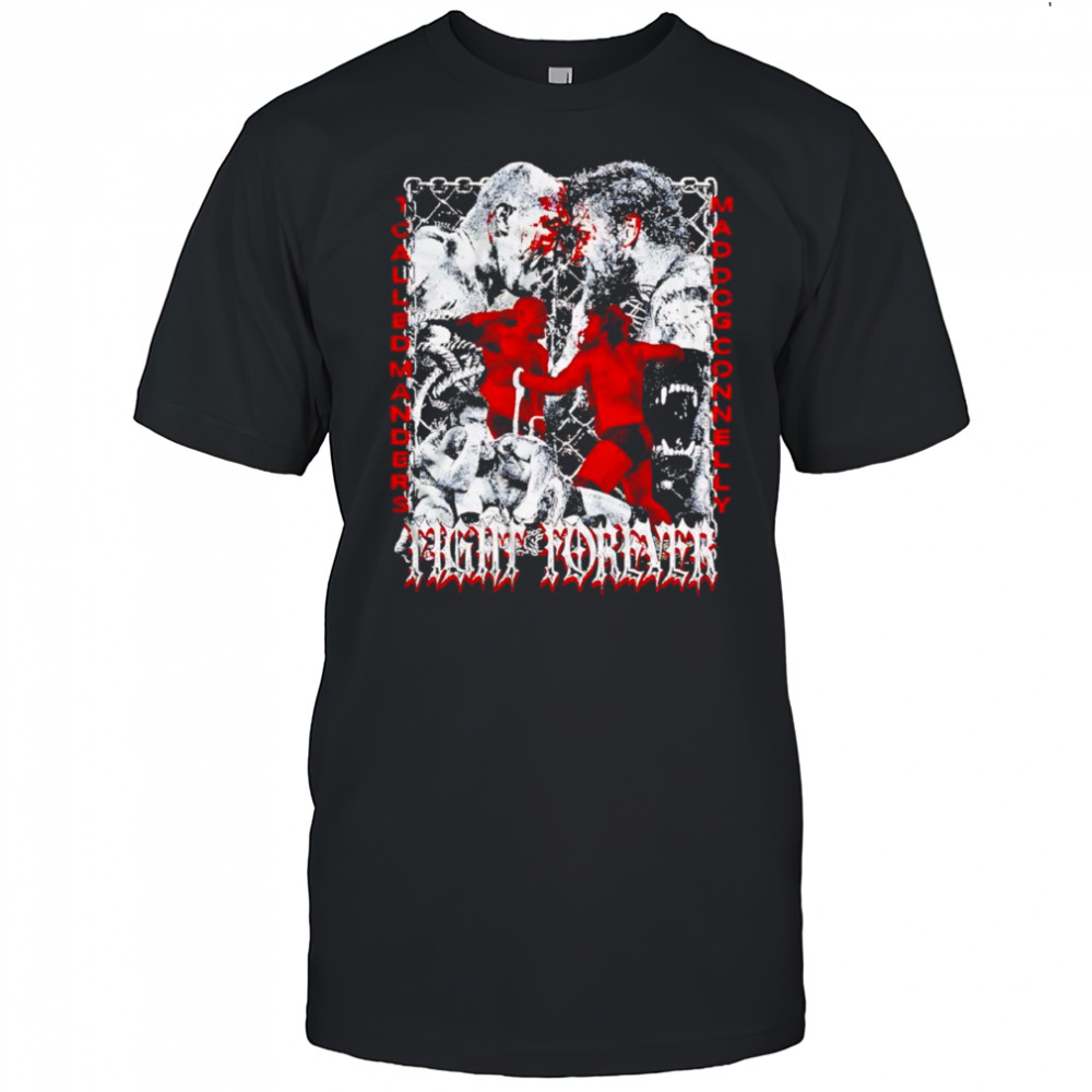 Mad Dog vs Manders fight forever shirt