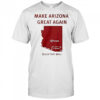 Make Arizona great again build that wall shirt