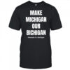 Make Michigan Our Bichigan Nebraska vs Michigan shirt