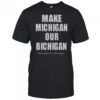 Make Michigan Our Bichigan Nebraska Vs Michigan T-Shirt