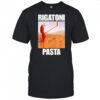 Marcus The Worm Rigatoni Pasta shirt