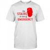 Matt Stairs Phillies use stairs in case of emergency shirt