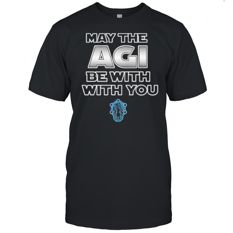 May The AGI Be With You shirt