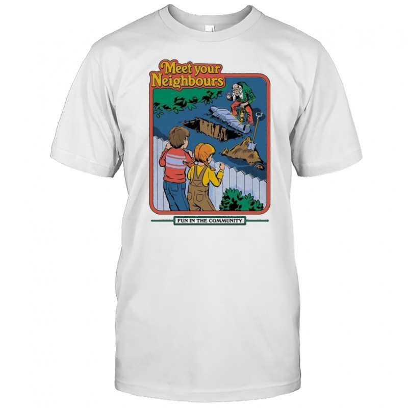 Meet your Neighbours Fun In The Community T-shirt