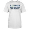 Michigan Maize Out 2135 Days since Ohio State beat Michigan shirt