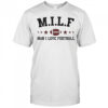 Milf man I love football shirt