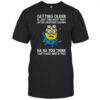Minion getting older is just one body part after another saying ha ha you think that’s bad watch this shirt