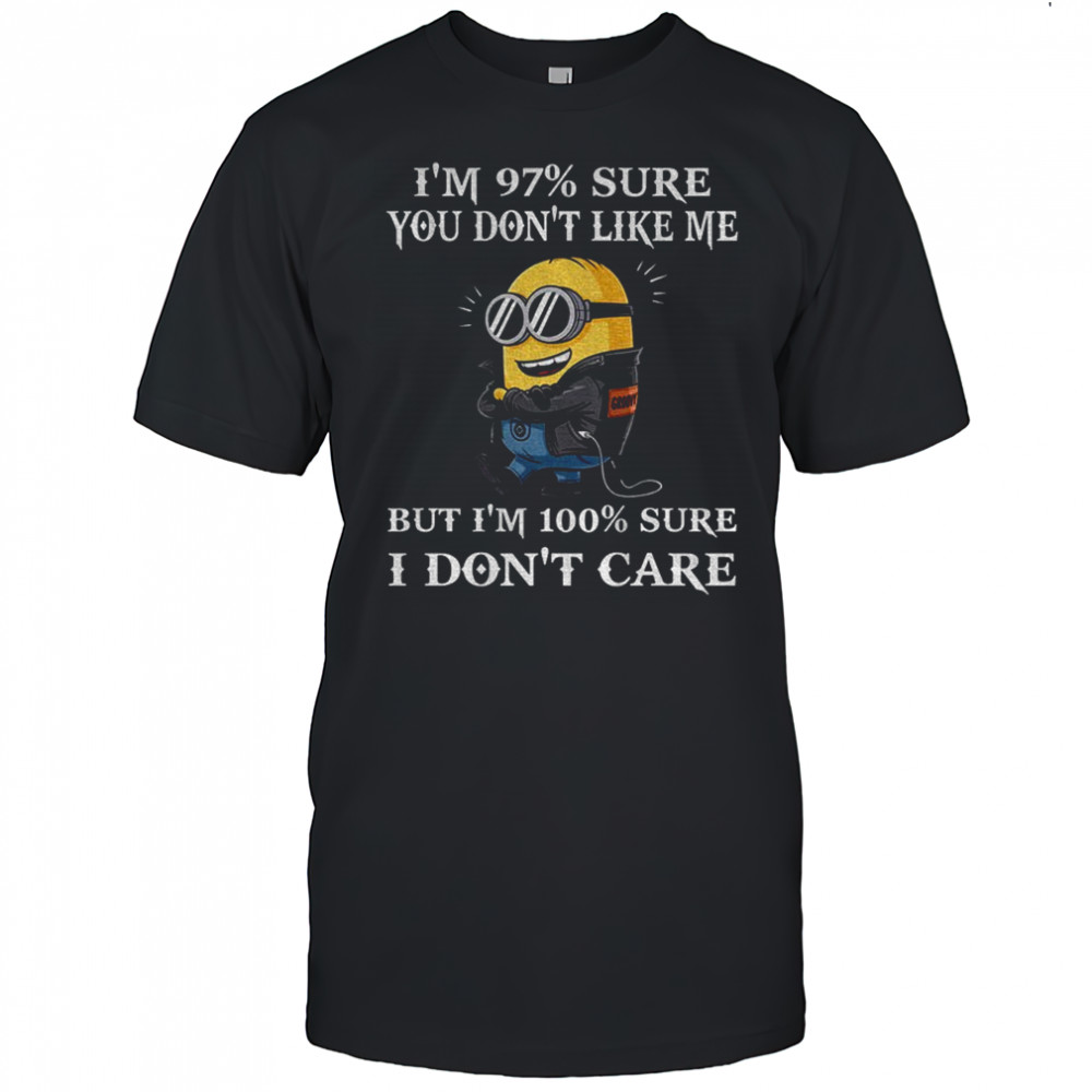 Minion I’m 97 sure you don’t like me but I’m 100 sure I don’t care shirt
