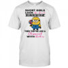 Minion short girls look so sweet until you piss them off then they’re like a chipmunk with rabies shirt