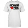 Momma loves me shirt