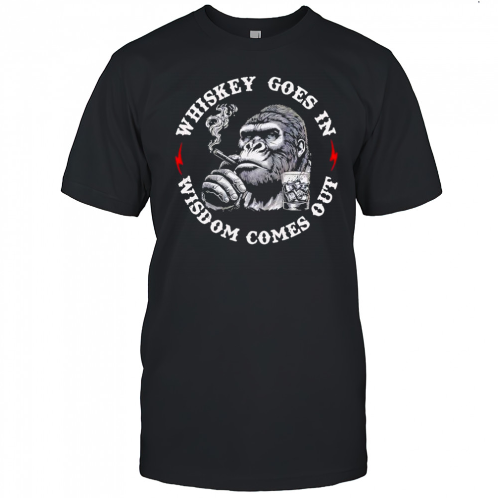 Monkey whiskey goes in wisdom comes out shirt