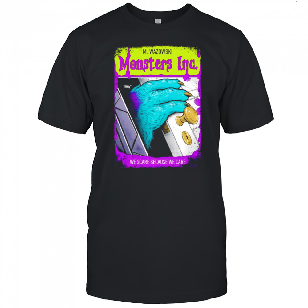 Monsters Inc we scare because we care shirt