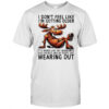 Moose I don’t feel like I’m getting older it’s more like my warranty shirt