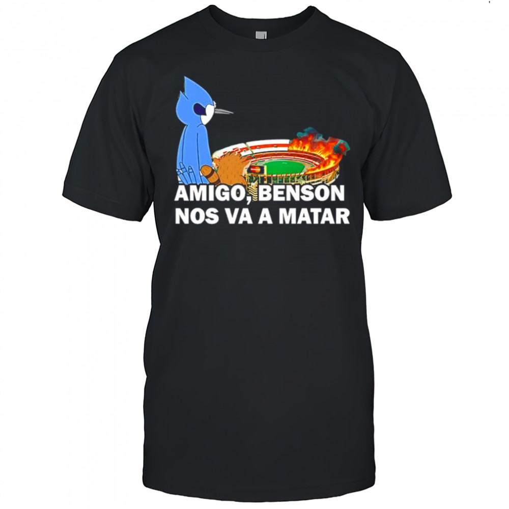 Mordecai and Rigby Regular Show amigo benson nos va a matar shirt