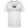 My Cat Said Let’s Go Bills Buffalo Bills T-Shirt