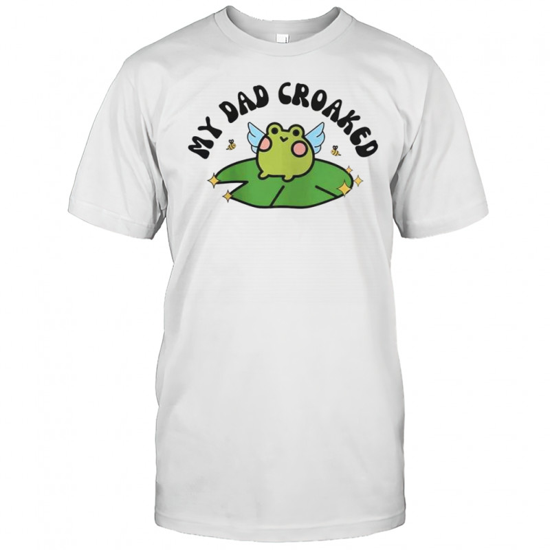 My Dad Croaked Frog T-Shirt