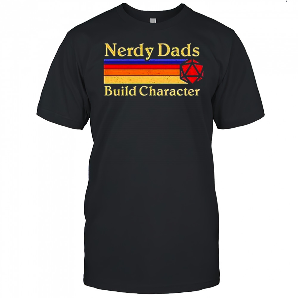 Nerdy Dads Build Character D20 Dice Dungeons and Dragons Retro Gaming shirt