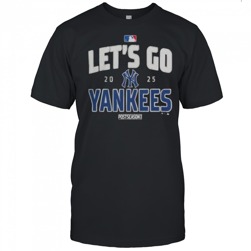 New York Yankees Baseball 2025 Postseason Let’s Go Team T-Shirt