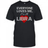 Nice Carthartt Wip Everyone Loves Me I’m A Libra T-Shirt