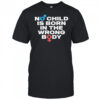 No Child Is Born In The Wrong Body T-shirt