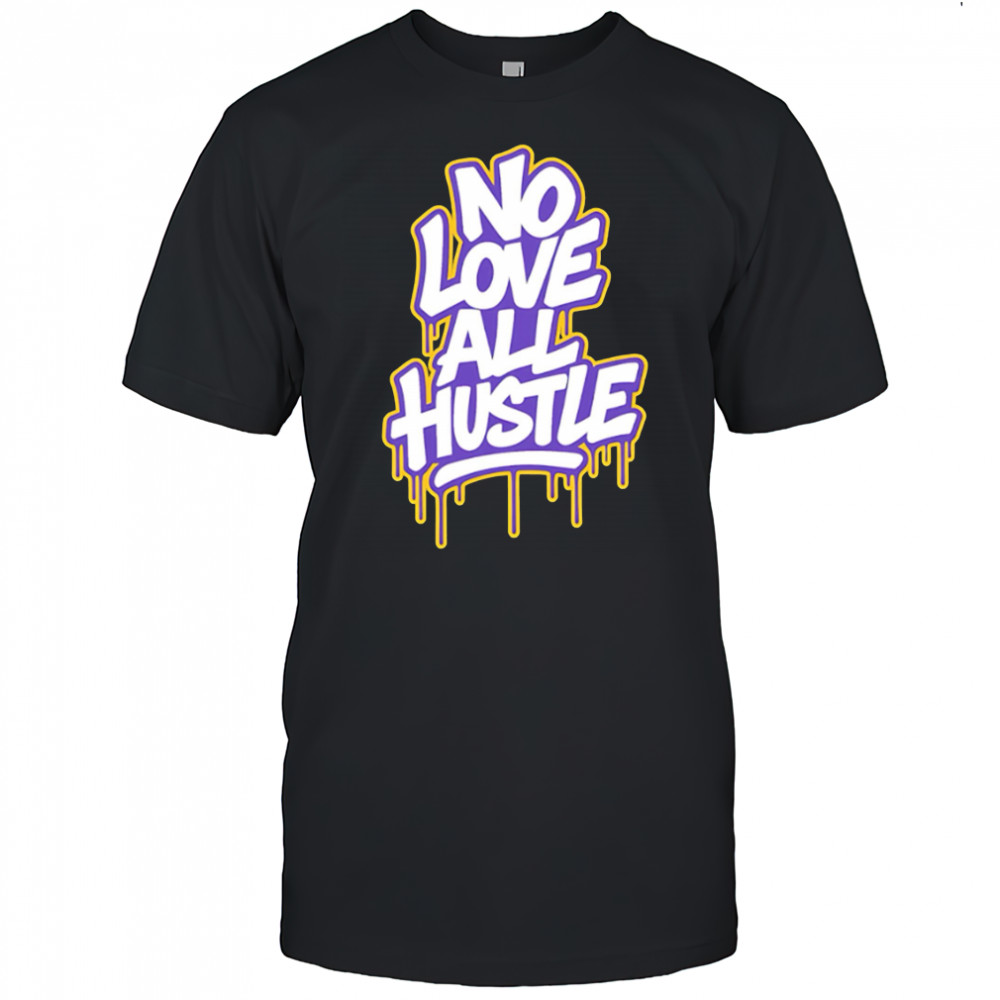 No Love All Hustle Drip Wordmark design shirt