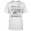 Not My Circus But I’ve Grown Quite Fond Of Its Monkeys T-Shirt