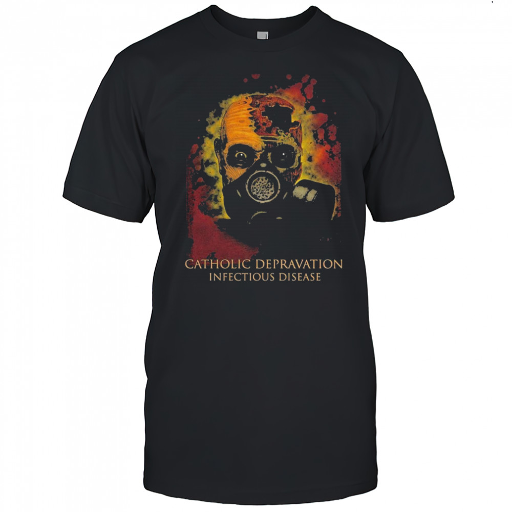 Nuclear Catholic Deprivation Infectious Disease T-shirt