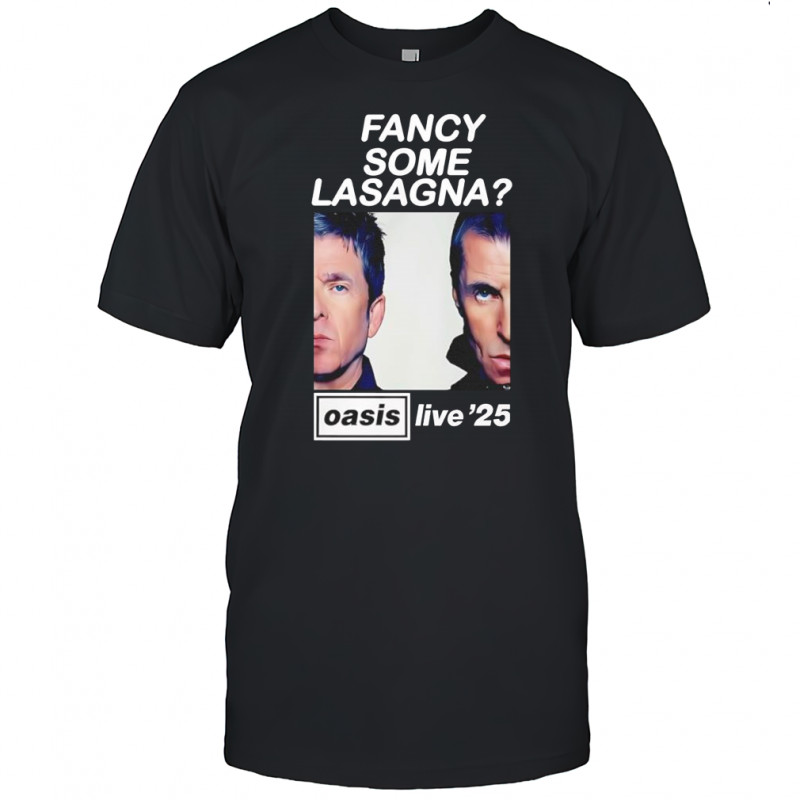 Oasis live 25 fancy some lasagna shirt