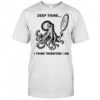 Octopus looking in the mirror deep think I think therefore I am shirt