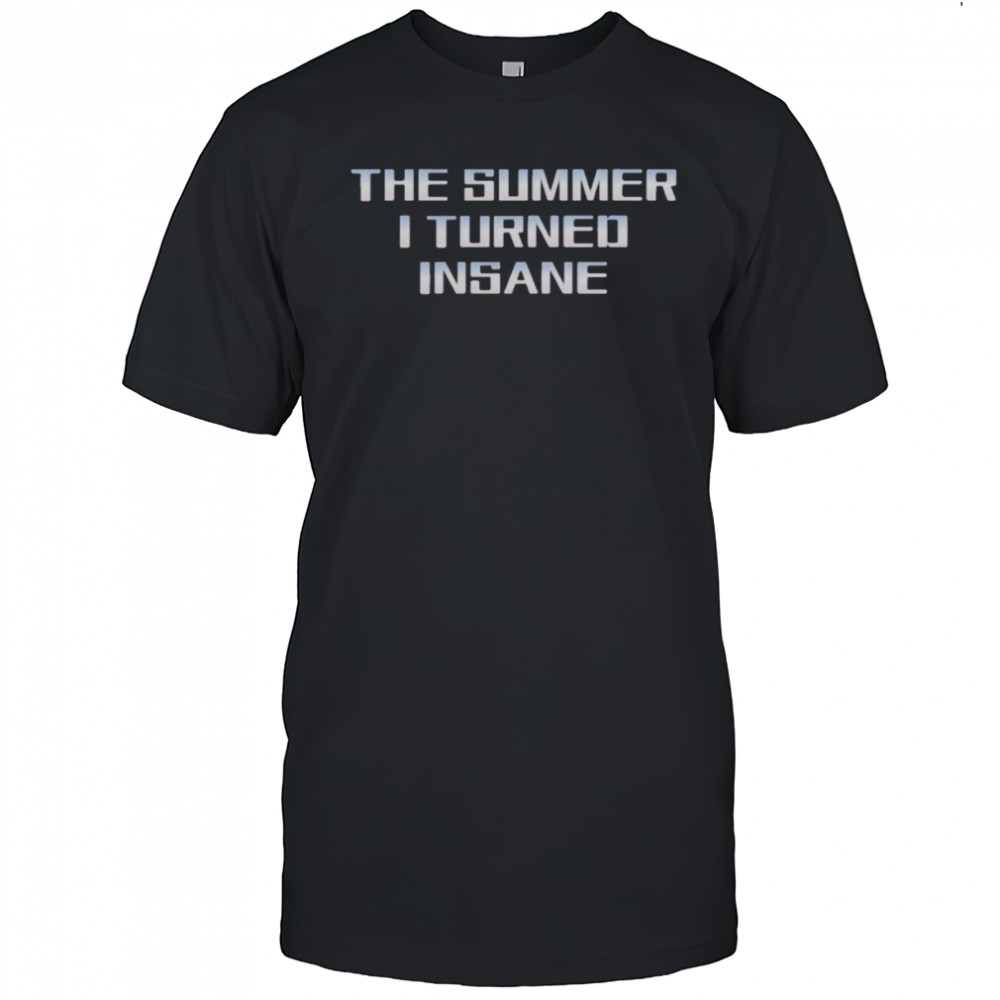 Official The Summer I Turned Insane T-Shirt