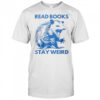 Opossum read books stay weird shirt