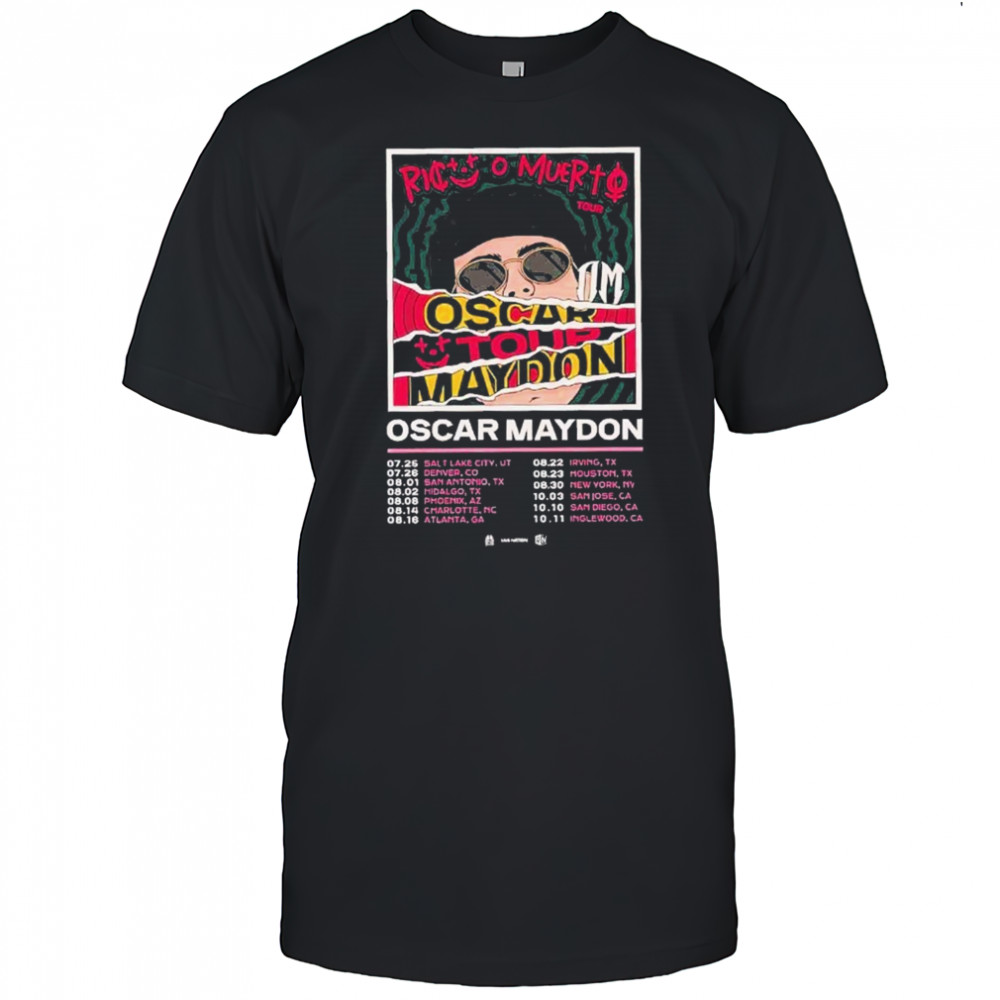 Oscar Maydon Rico O Muerto Tour Dates 2025 T-shirt
