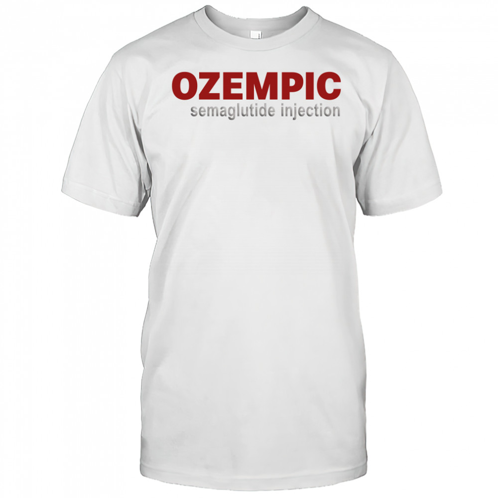 Ozempic semaglutide injection shirt