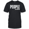 People not a big fan shirt