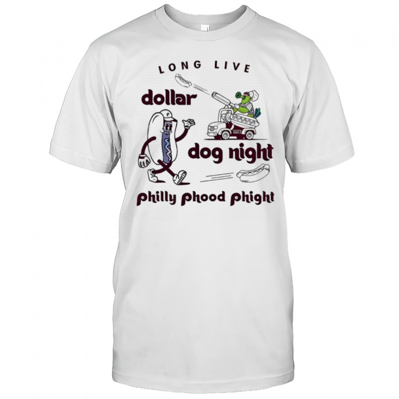 Phanatic Phillies Baseball long live dollar dog night shirt