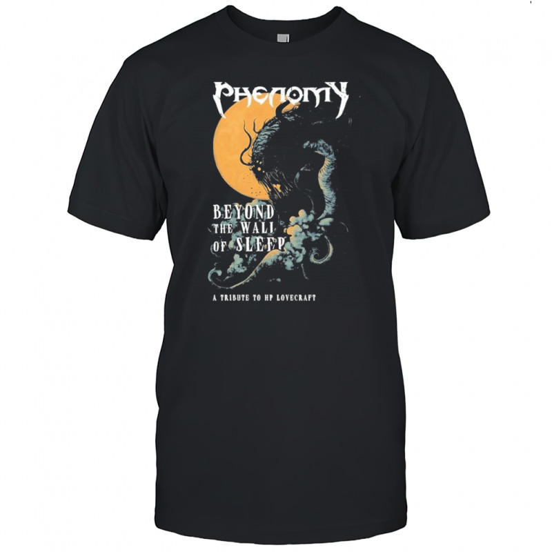 Phenomy Beyond The Wall Of Sleep A Tribute To Hp Lovecraft T-shirt