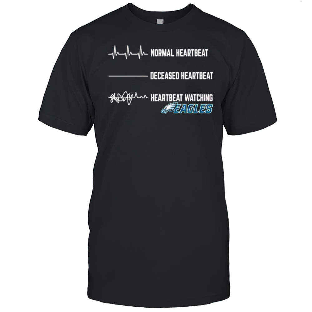 Philadelphia Eagles Football NFL normal heartbeat deceased heartbeat heartbeat watching shirt