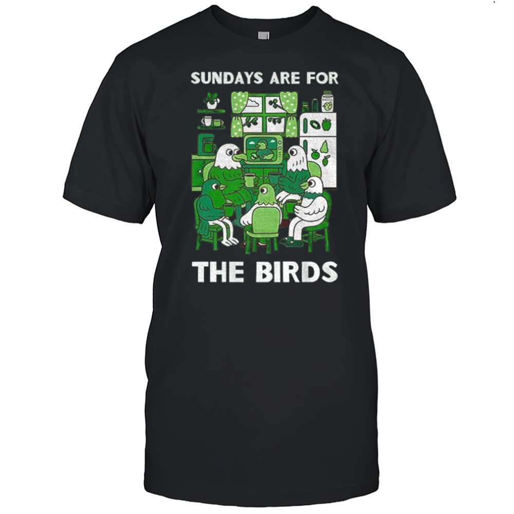 Philadelphia Eagles sundays are for the birds shirt