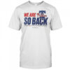 Philadelphia Phillies We Are So Back 2025 NL East Division Champions T-Shirt