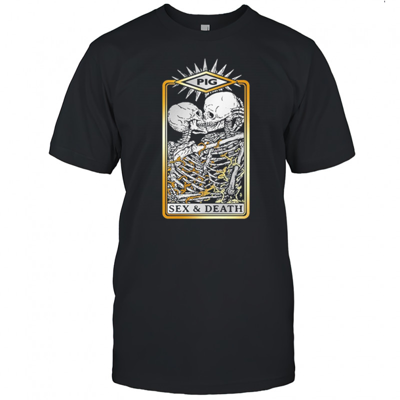 Pig Sex & Death Skeletons Kiss T-shirt