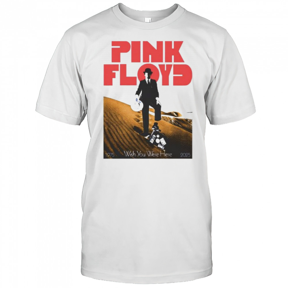Pink Floyd Wish You Where Here 2025 poster shirt