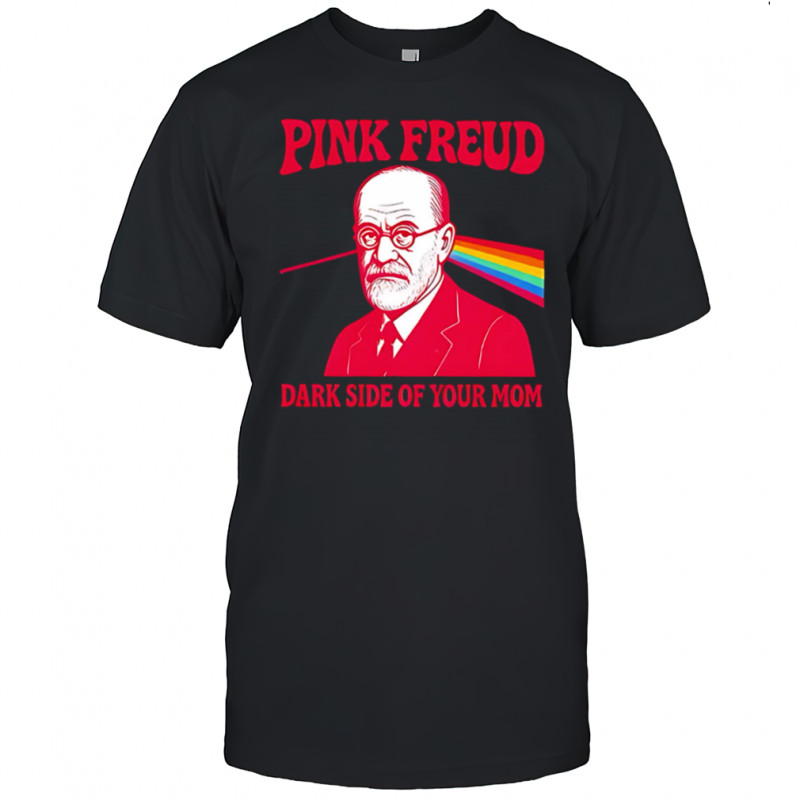 Pink Freud Dark Side Of Your Mom retro psychologist shirt