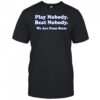 Play Nobody Beat Nobody We Are Penn State shirt