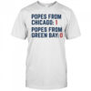 Popes From Chicago Popes From Green Bay T-shirt