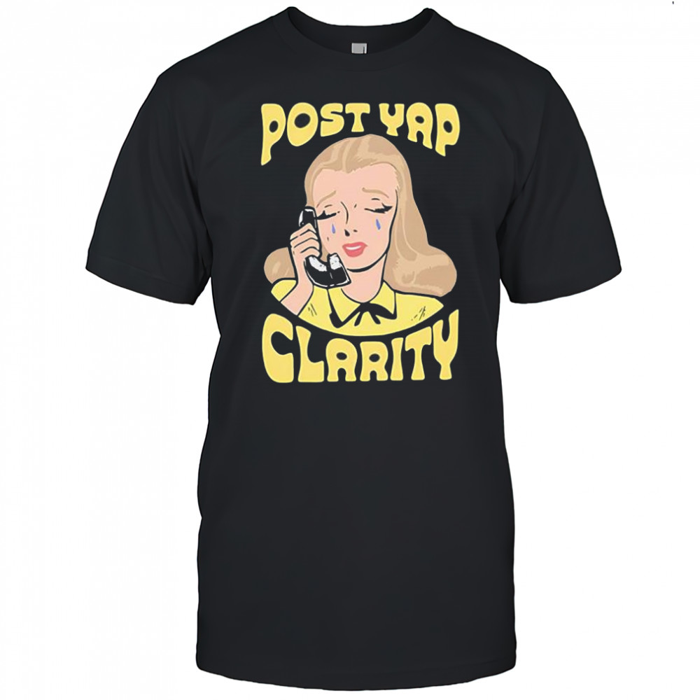 Post yap clarity crying shirt